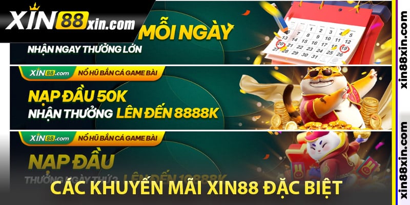 Khuyến Mãi Xin88 – Tổng Hợp Ưu Đãi Độc Quyền Năm 2024 2 Các khuyến mãi Xin88 đặc biệt