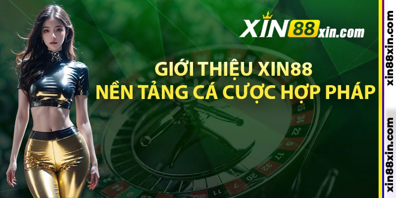 Giới Thiệu Xin88 Điểm Đến Cá Cược Uy Tín Hàng Đầu 1 Giới thiệu Xin88 nền tảng cá cược hợp pháp