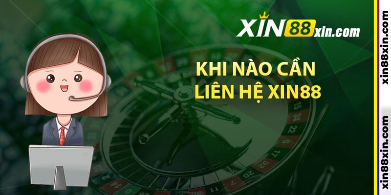 Liên Hệ Xin88 – Hỗ Trợ Khách Hàng 24/7 Chuyên Nghiệp 1 Khi nào cần liên hệ Xin88 để được trợ giúp?