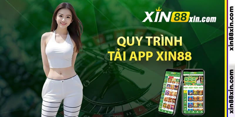 Tải App Xin88 - Cá Cược Liền Tay Ngay Trên Điện Thoại 3 Quy trình tải app Xin88 một cách nhanh chóng