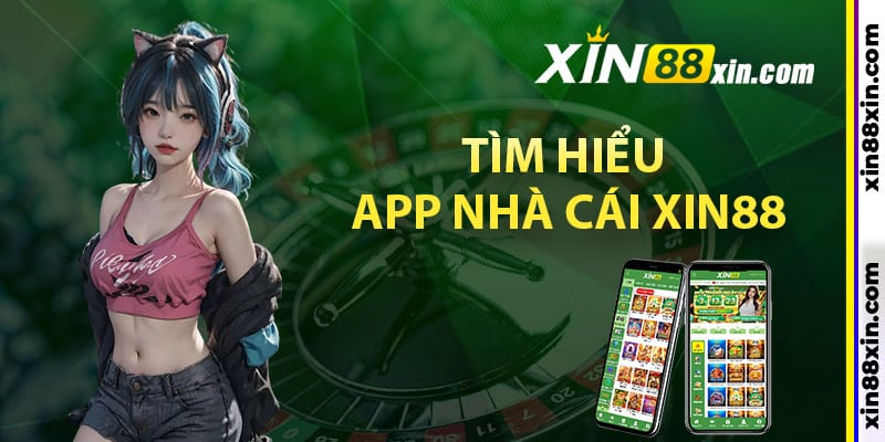 Tải App Xin88 - Cá Cược Liền Tay Ngay Trên Điện Thoại 2 Tìm hiểu app nhà cái Xin88