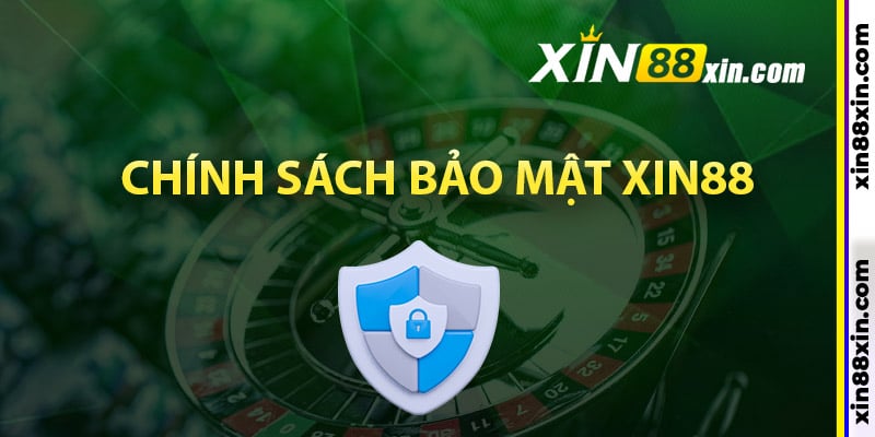 Chính Sách Bảo Mật Xin88 Với Mức An Toàn Cao Nhất 1 Tìm hiểu chính sách bảo mật Xin88